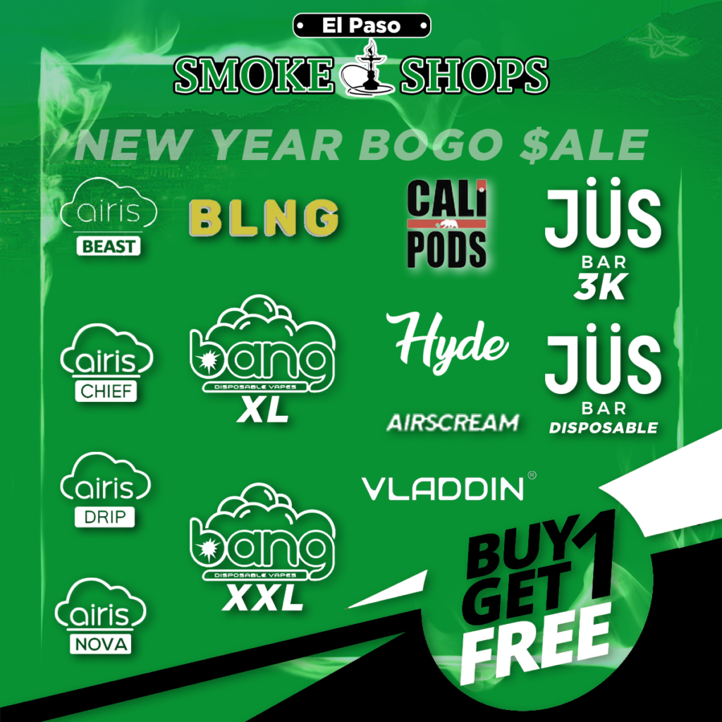 New Year BOGO vape Sale - El Paso Smoke Shops